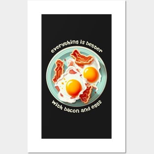 Everything is better with bacon and eggs #1 Posters and Art